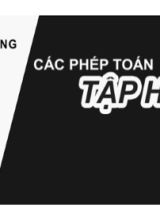 Bài giảng Toán Lớp 10 (Sách Chân trời sáng tạo) - Chương 1 - Bài 3 Các phép toán tập hợp - Năm học 2022-2023